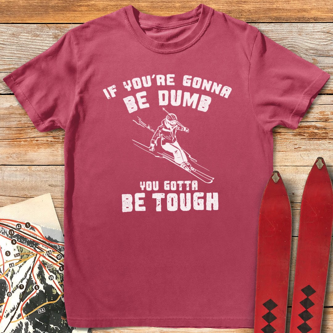 Skiers Gotta Be Tough