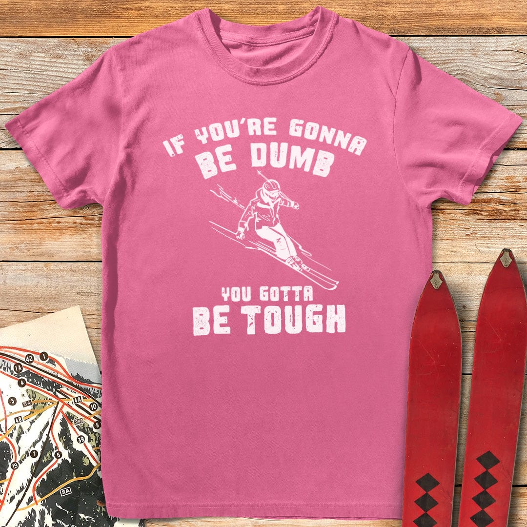 Skiers Gotta Be Tough
