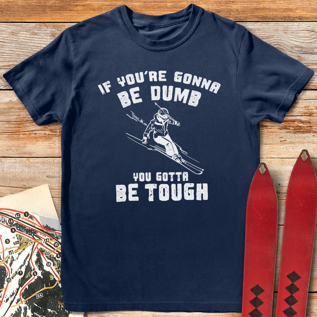 Skiers Gotta Be Tough