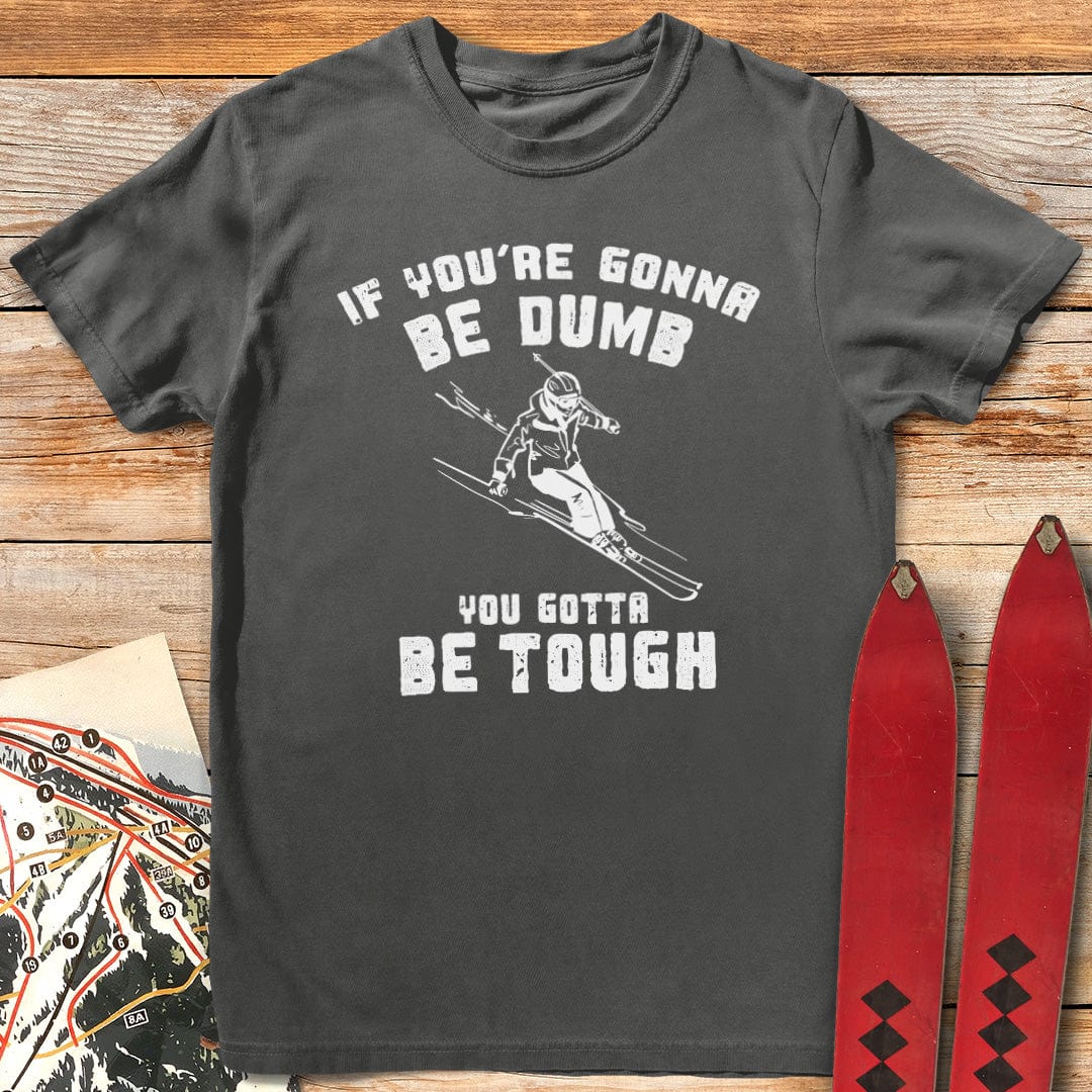 Skiers Gotta Be Tough