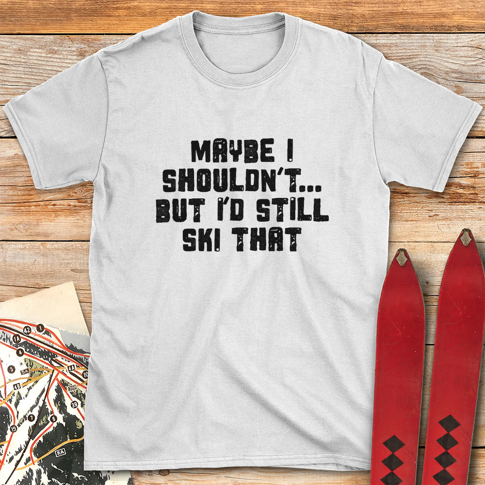Maybe I Shouldn't