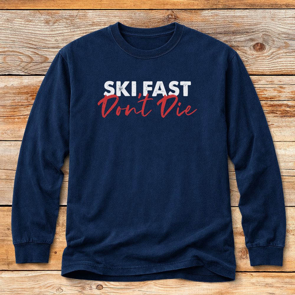 Ski Fast Don't Die