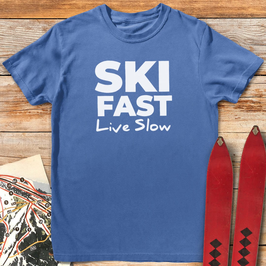 Ski Fast Live Slow