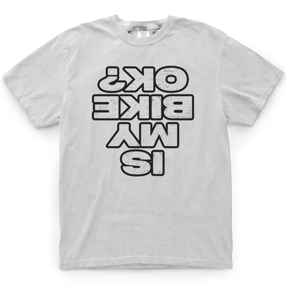 Is My Bike Ok T-Shirt - White