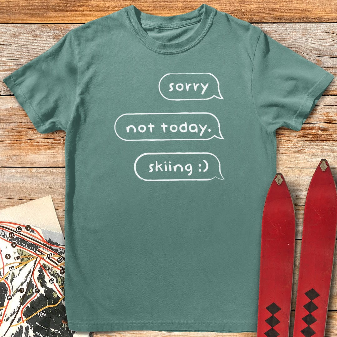 Sorry Not Today Skiing T-Shirt