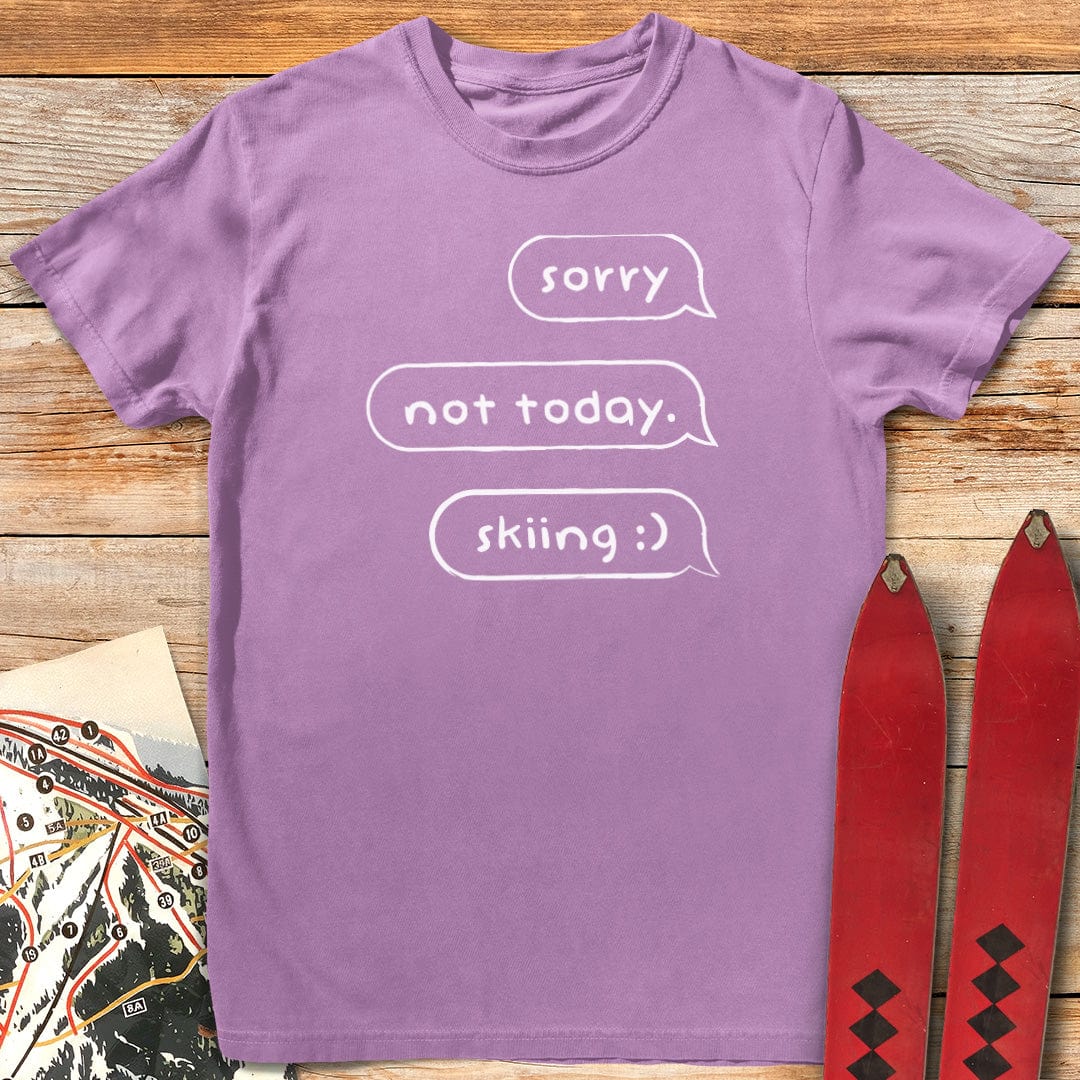 Sorry Not Today Skiing T-Shirt