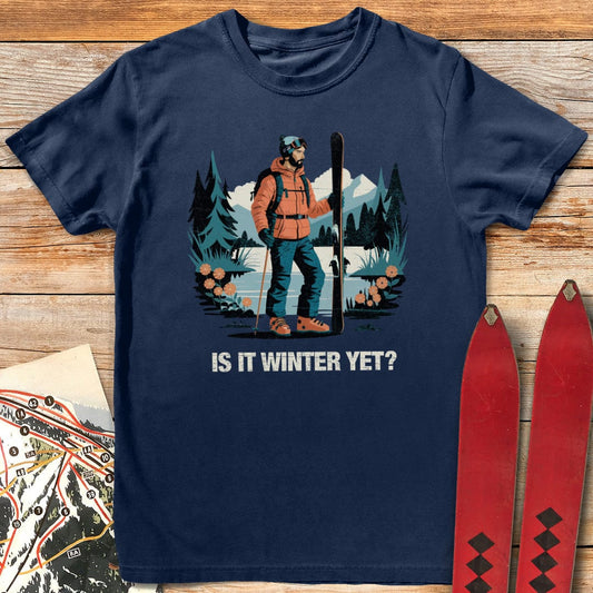 Is It Winter Yet T-Shirt