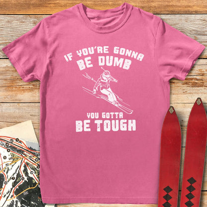 Skiers Gotta Be Tough