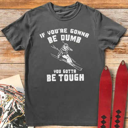Skiers Gotta Be Tough