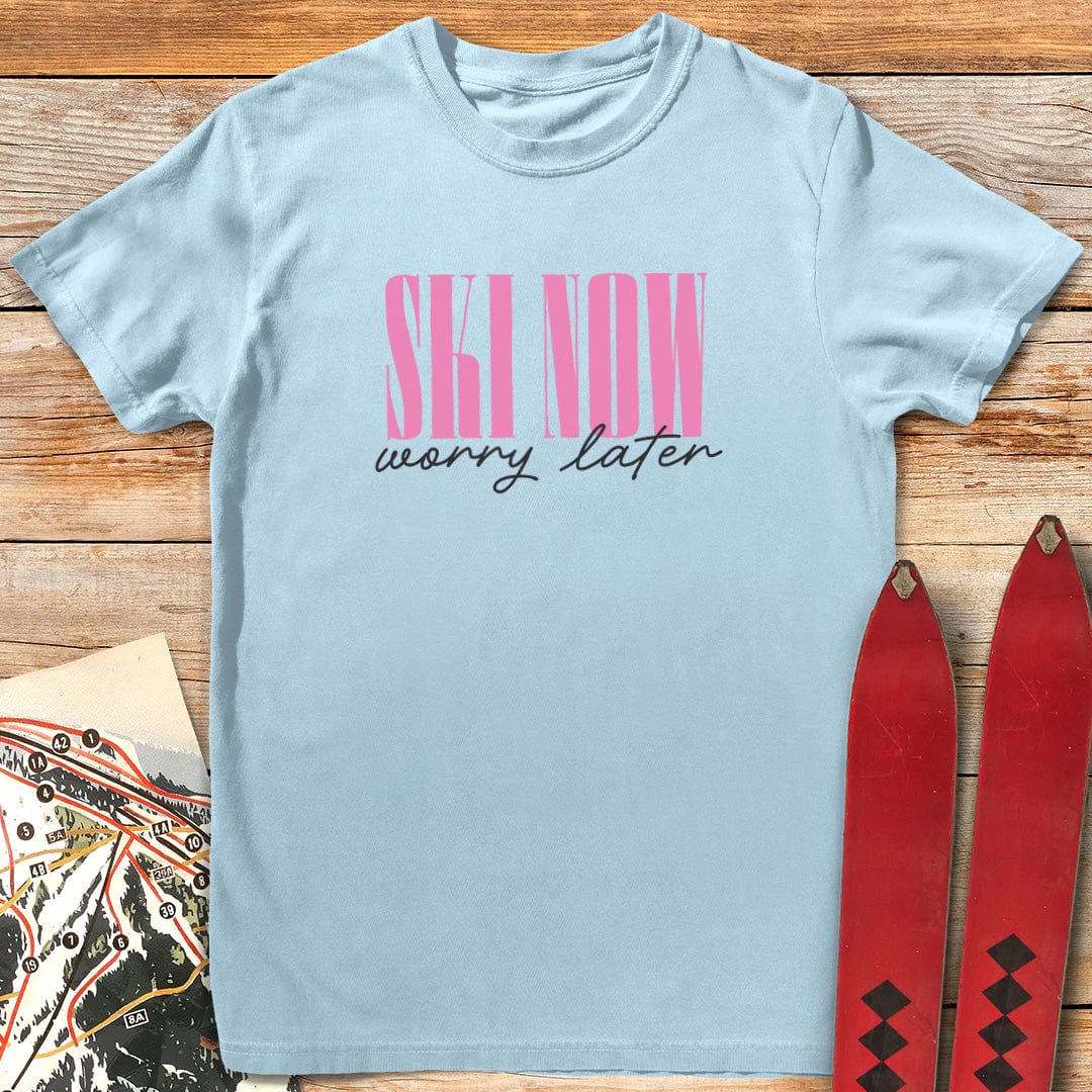 Ski Now Worry Later T-Shirt