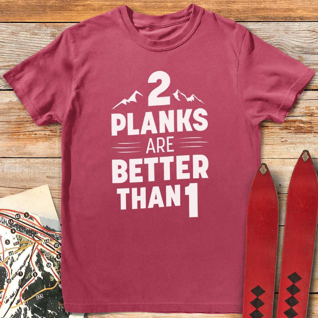 Two Planks Are Better T-Shirt