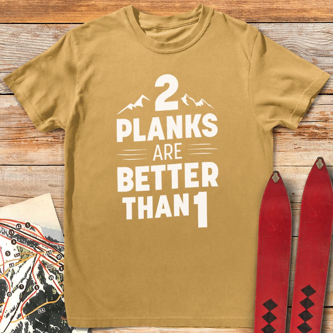 Two Planks Are Better T-Shirt