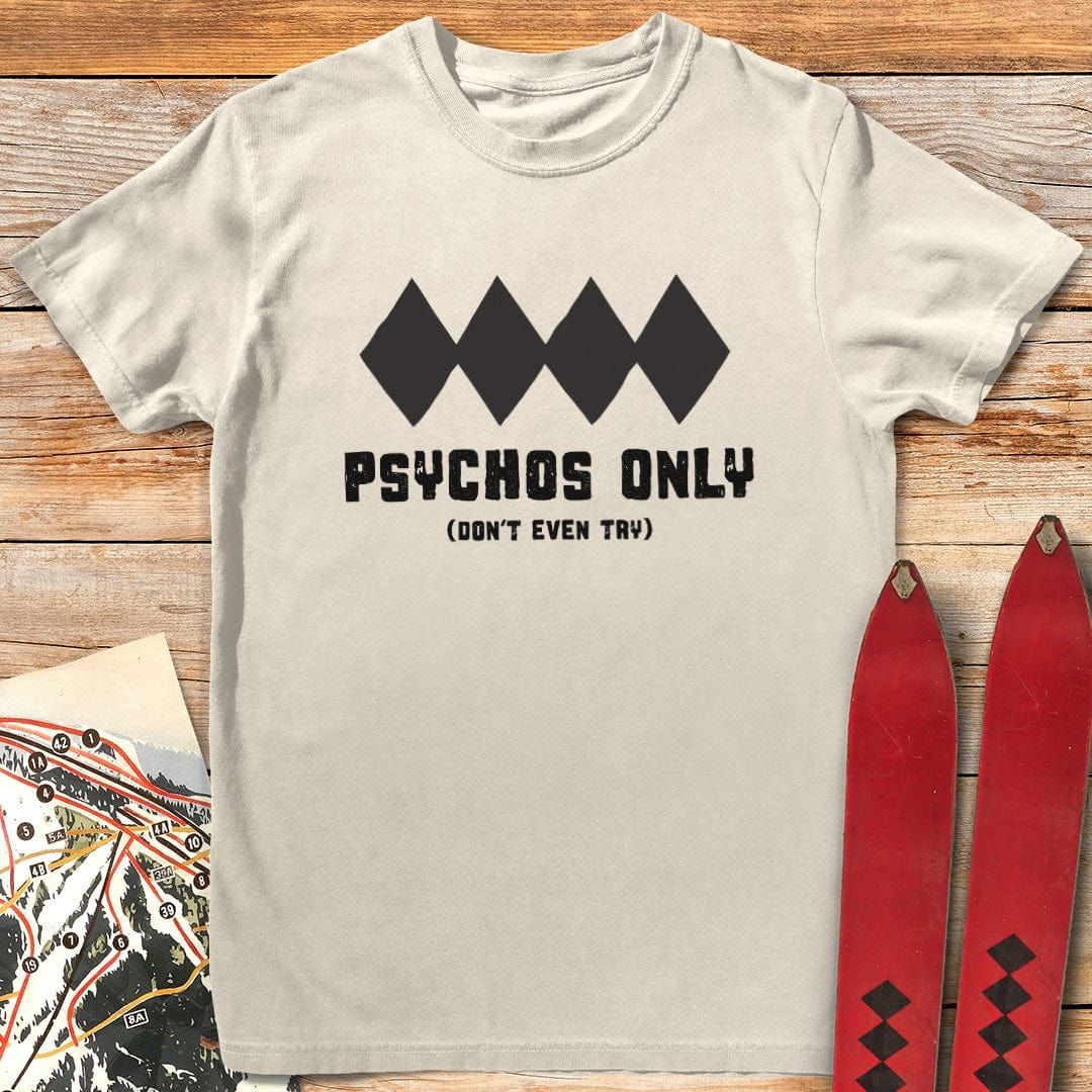 Psychos Only T-Shirt