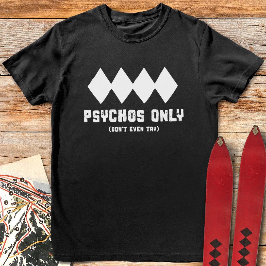 Psychos Only T-Shirt