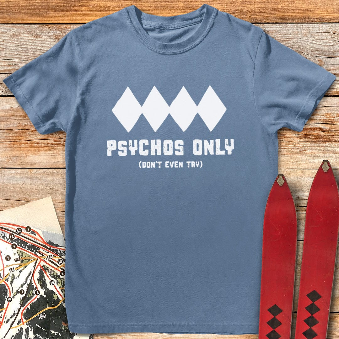 Psychos Only T-Shirt