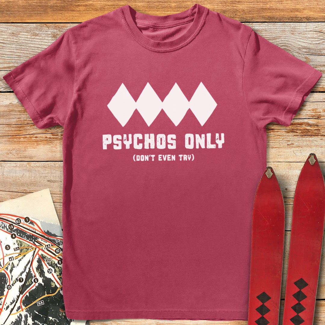 Psychos Only T-Shirt