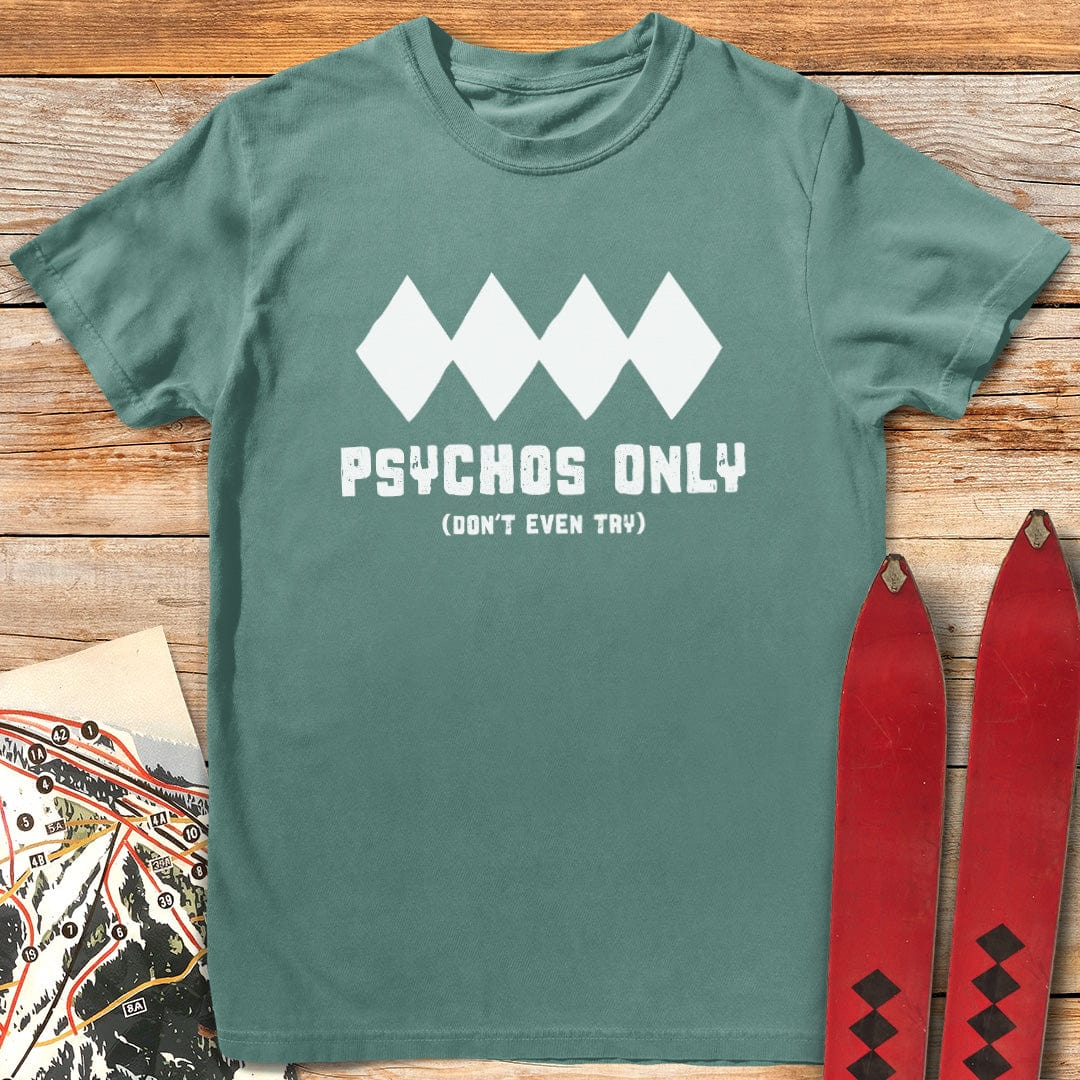 Psychos Only T-Shirt