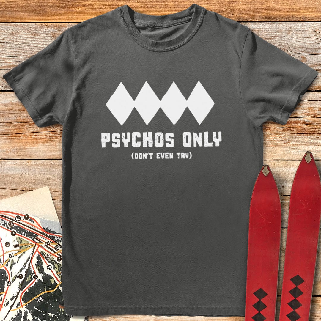 Psychos Only T-Shirt