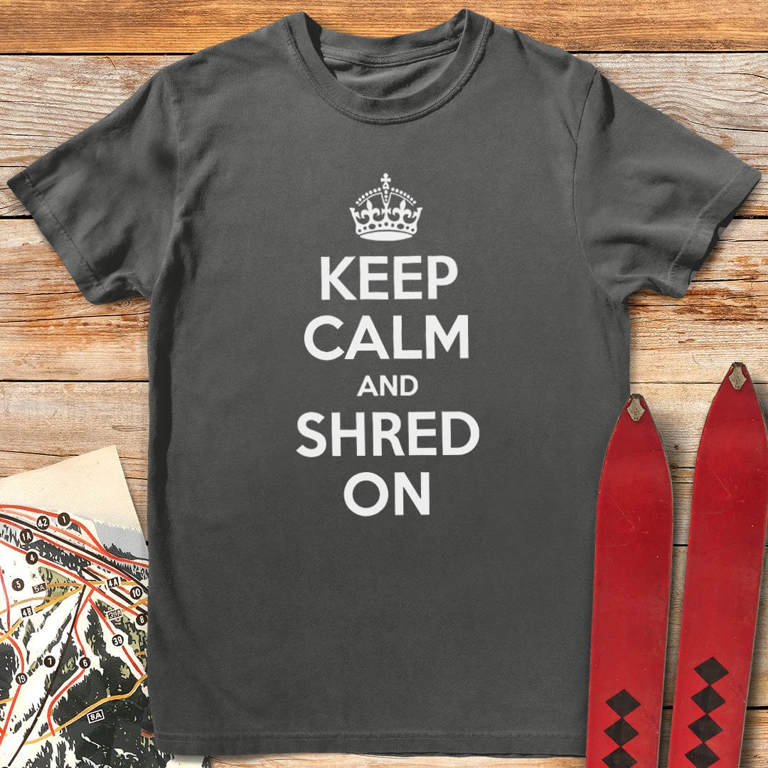 Keep Calm and Shred On