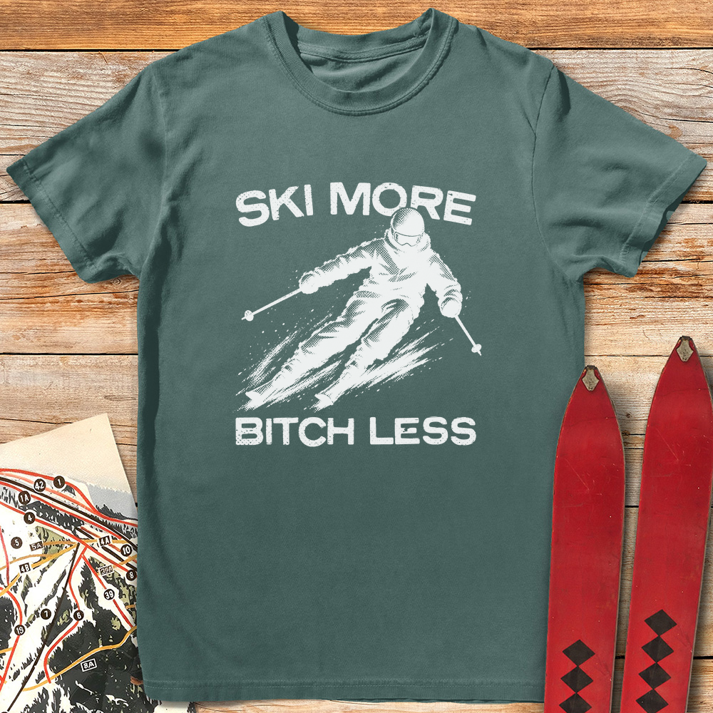 Ski More Bitch Less