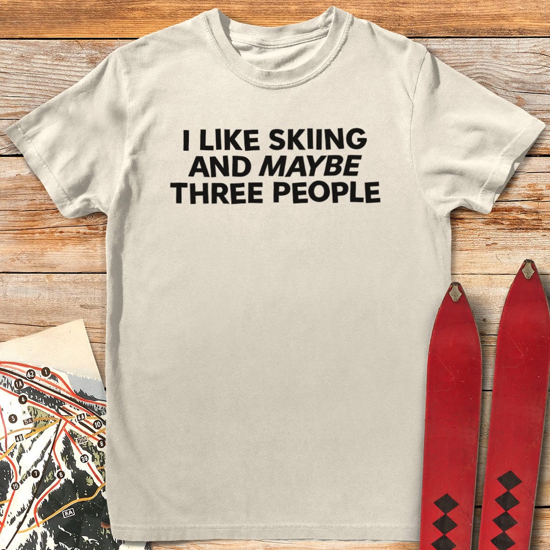 I Like Skiing and Maybe Three People T-Shirt