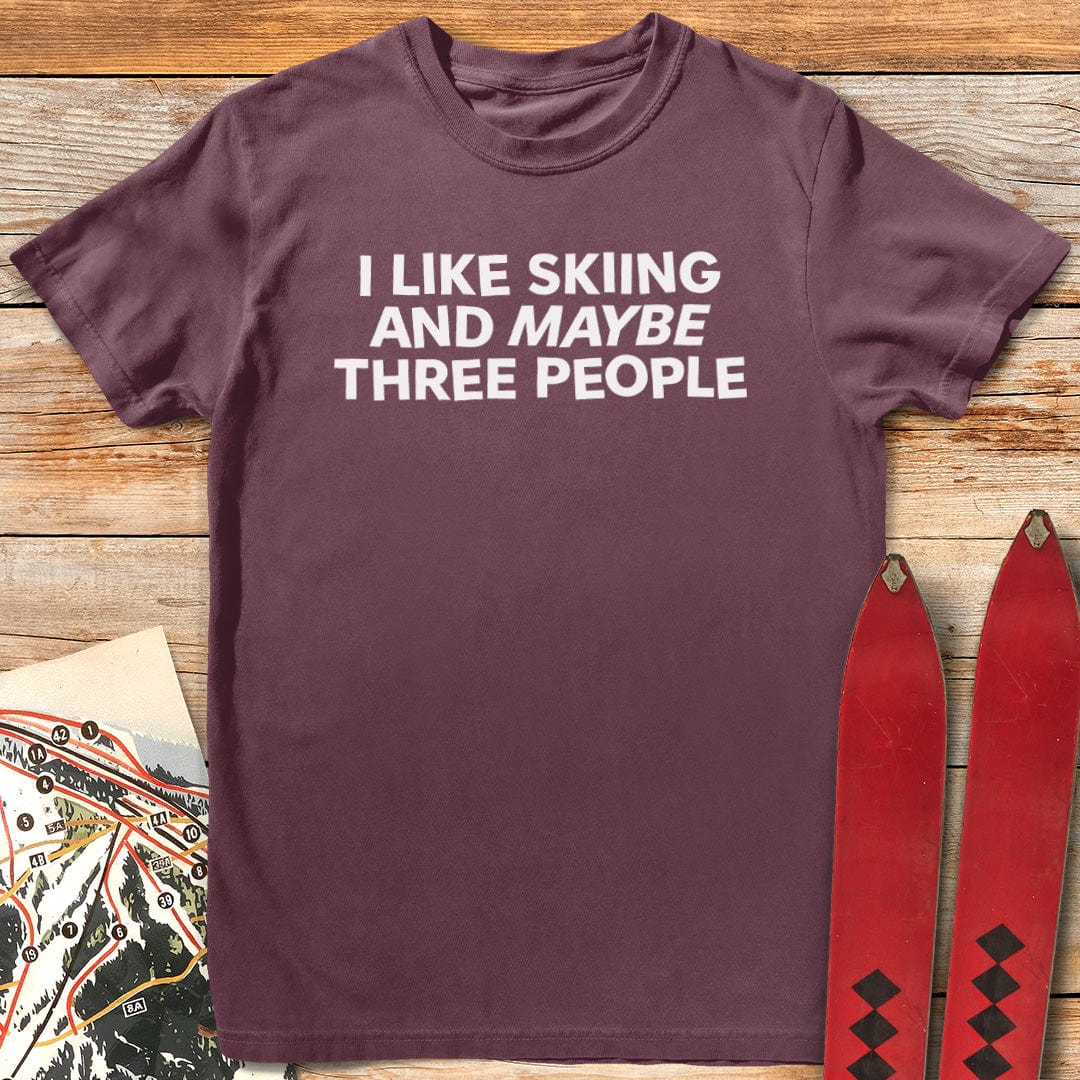 I Like Skiing and Maybe Three People T-Shirt