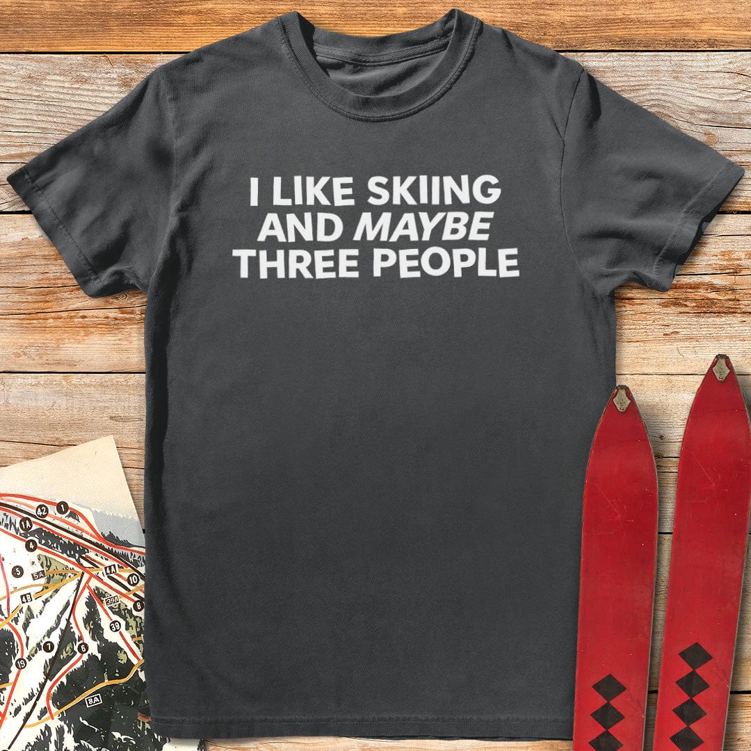 I Like Skiing and Maybe Three People T-Shirt