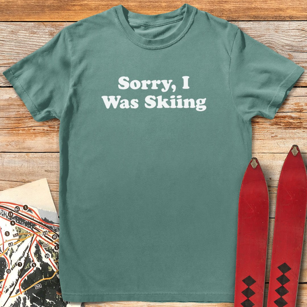 Sorry, I Was Skiing T-Shirt