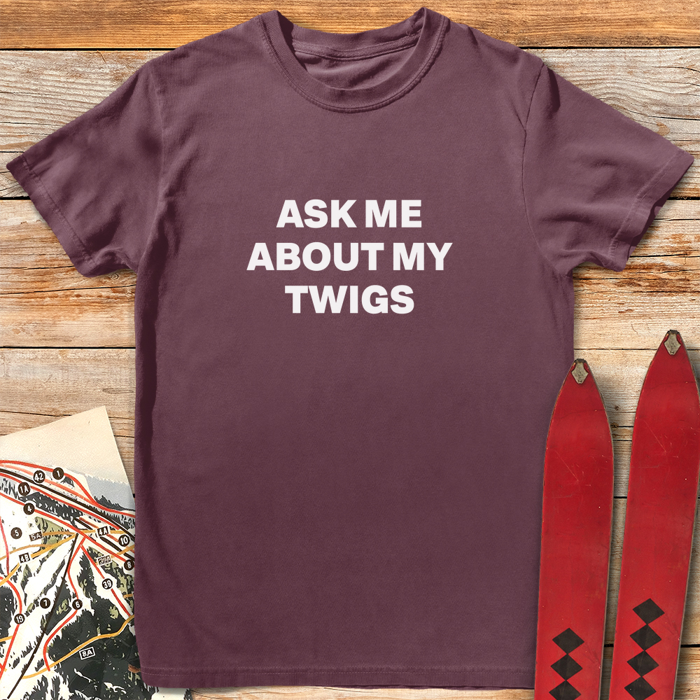 Ask Me About Twigs