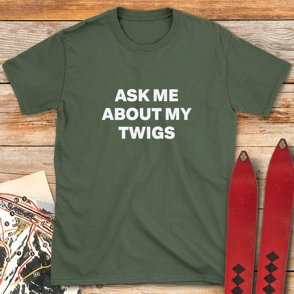 Ask Me About Twigs
