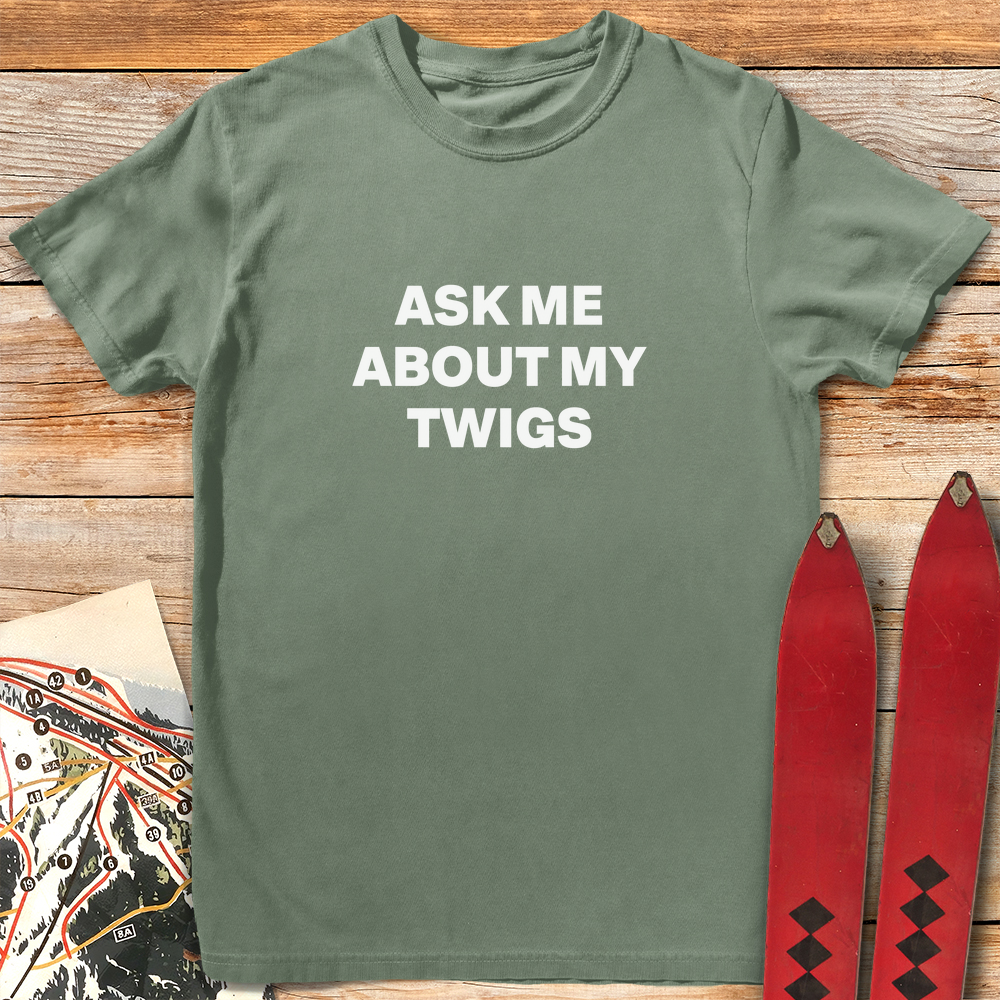 Ask Me About Twigs