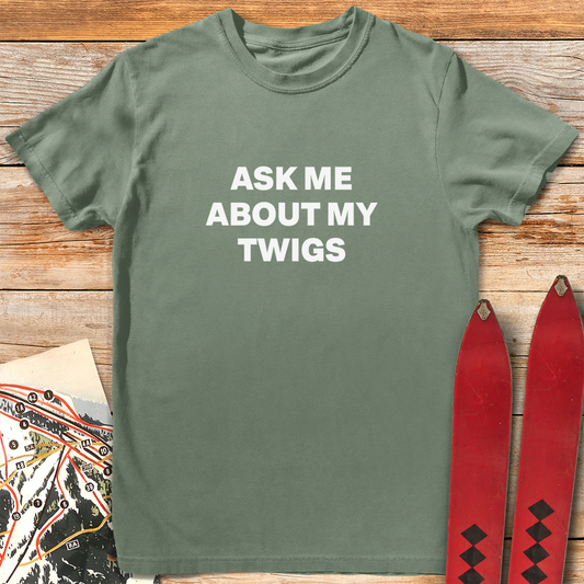 Ask Me About Twigs