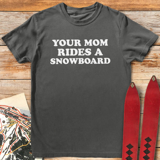 Your Mom Snowboards T-Shirt