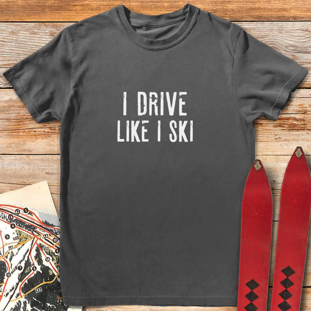 I Drive Like I Ski