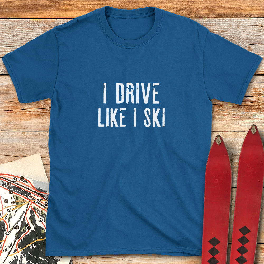 I Drive Like I Ski