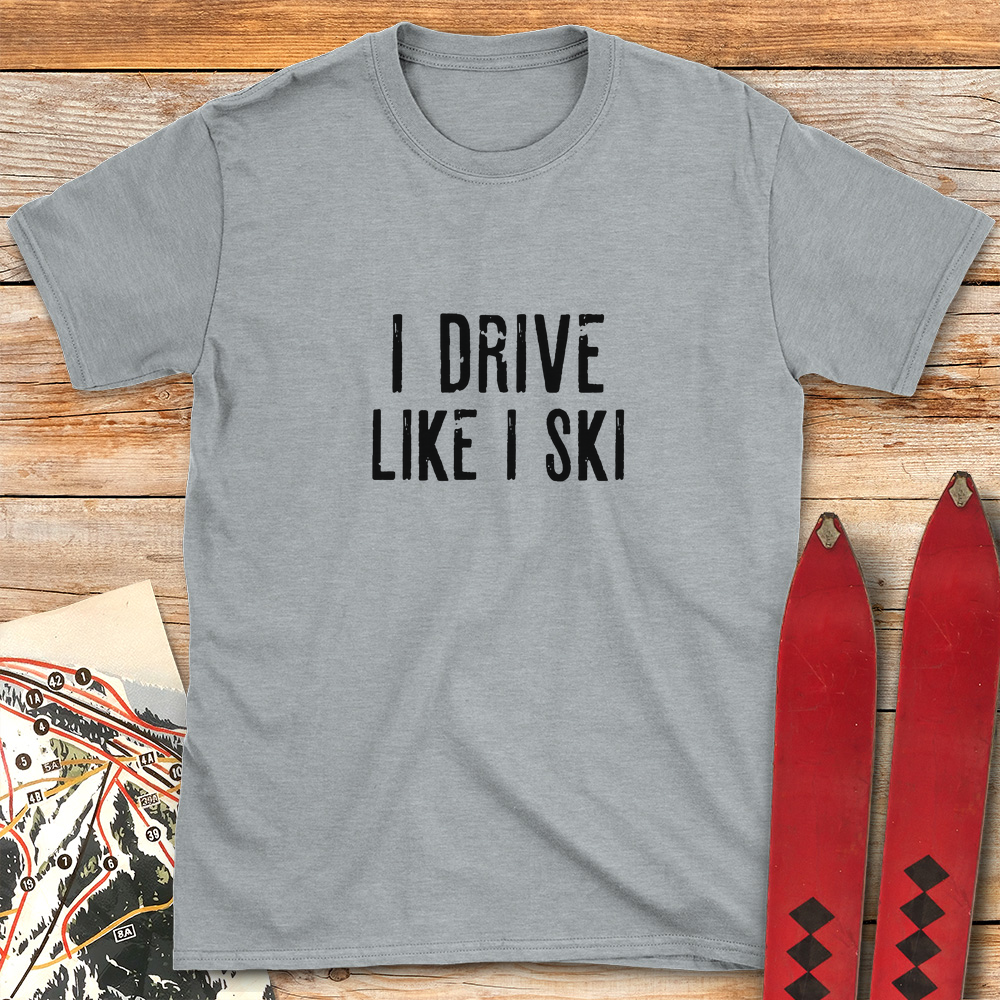 I Drive Like I Ski