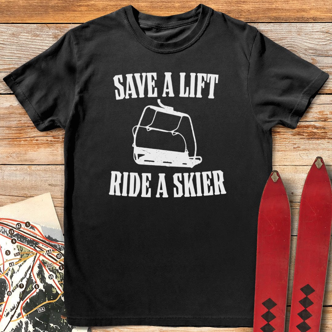 Save a Lift Ride a Skier T-Shirt