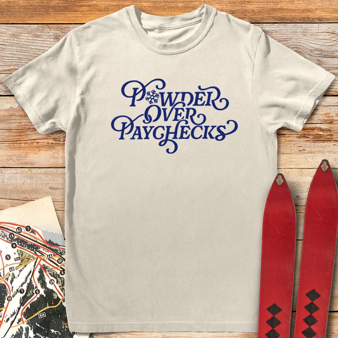 Powder Over Paychecks T-Shirt