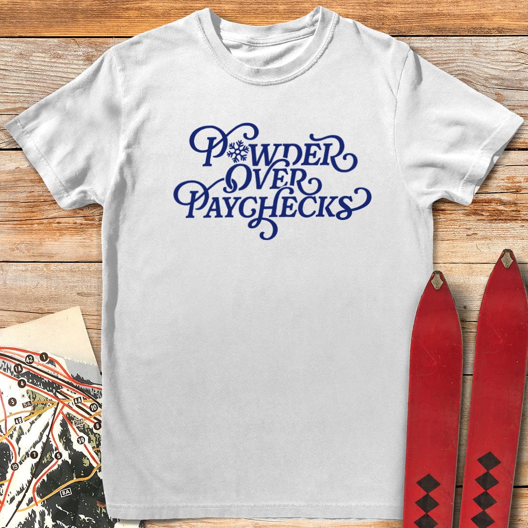 Powder Over Paychecks T-Shirt