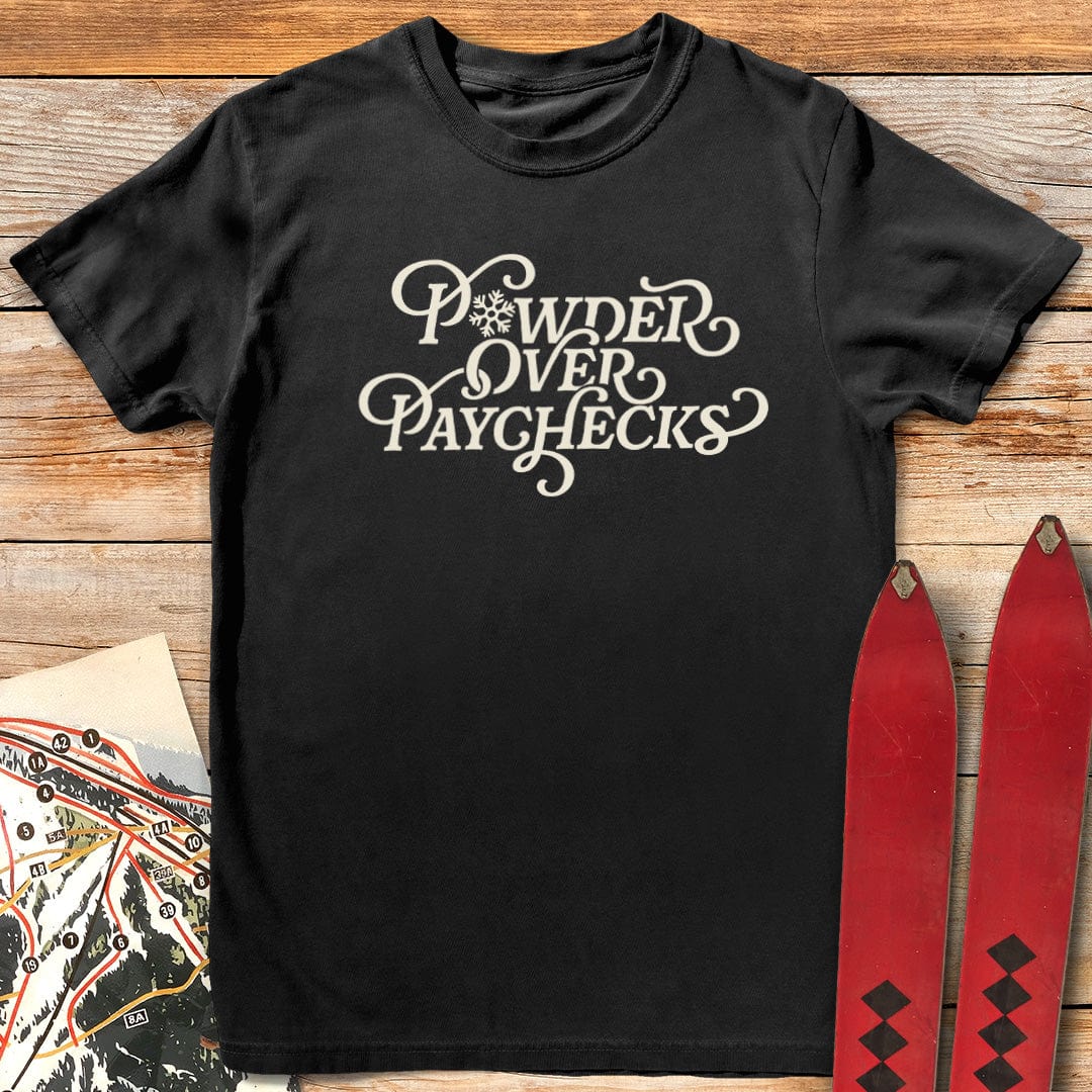 Powder Over Paychecks T-Shirt