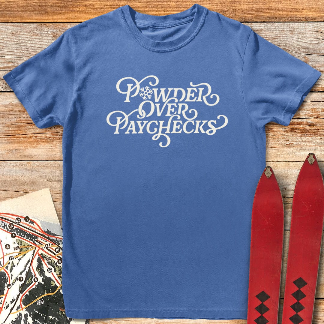 Powder Over Paychecks T-Shirt