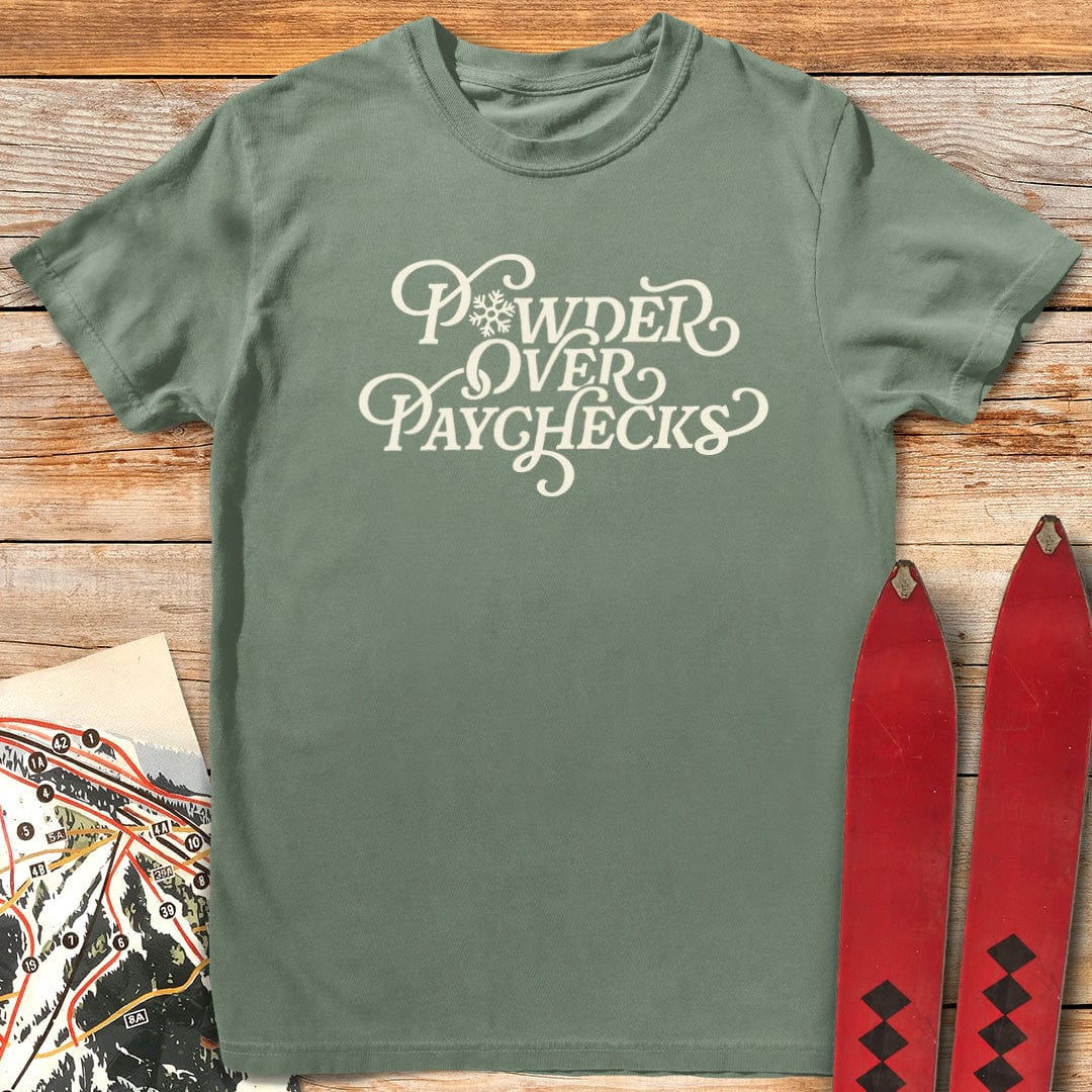 Powder Over Paychecks T-Shirt