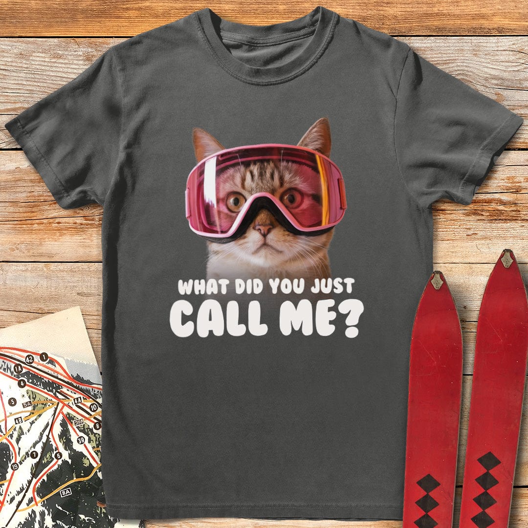 What Did You Call Me T-Shirt