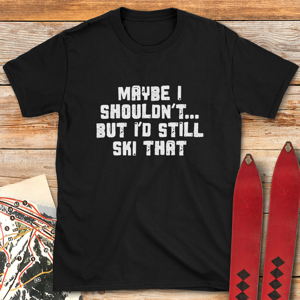 Maybe I Shouldn't