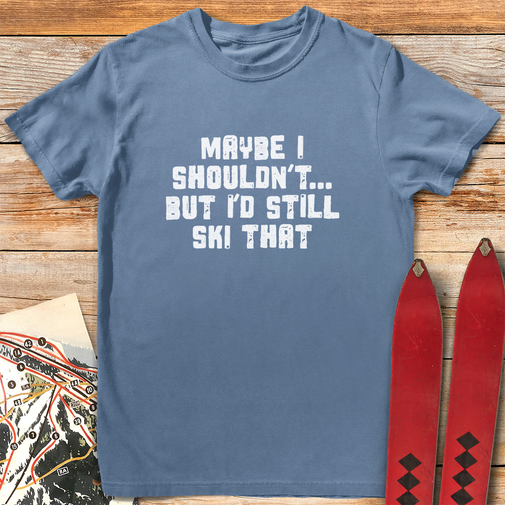 Maybe I Shouldn't