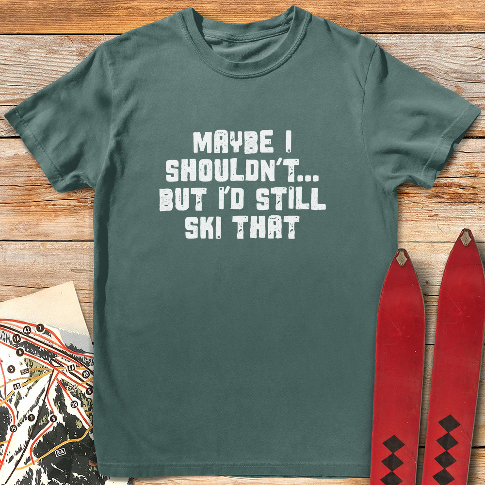 Maybe I Shouldn't