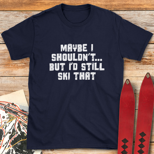 Maybe I Shouldn't