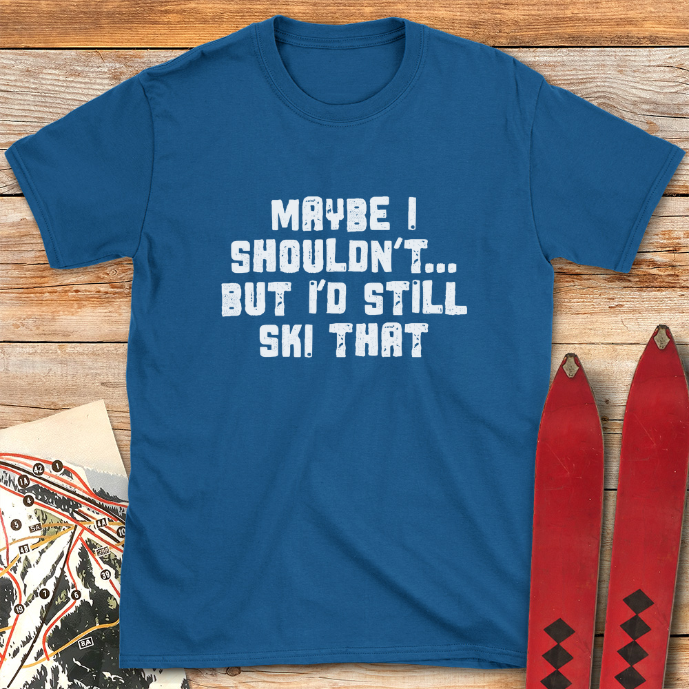 Maybe I Shouldn't