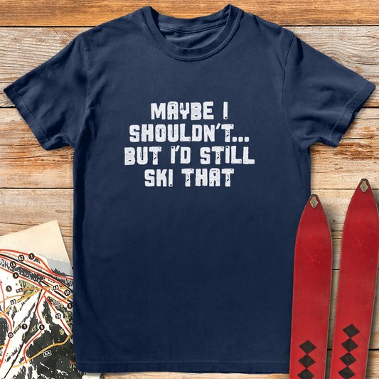 Maybe I Shouldn't