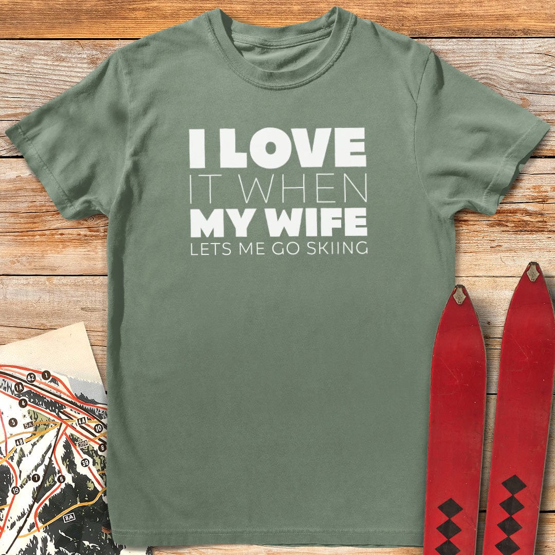 I Love It When My Wife Lets Me Ski T-Shirt